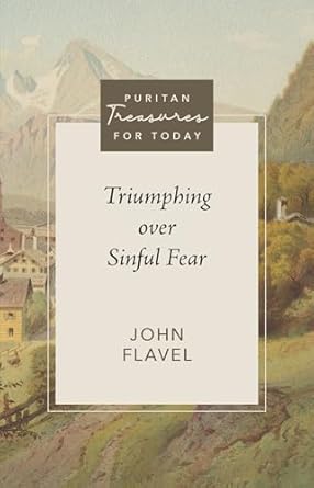 Triumphing Over Sinful Fear (Puritan Treasures for Today)