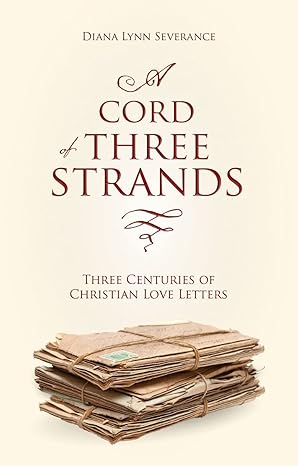 A Cord of Three Strands: Three Centuries of Christian Love Letters (Focus for Women)
