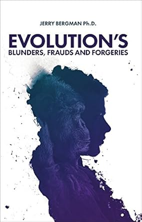 Evolution's Blunders, Frauds and Forgeries