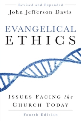 [Evangelical Ethics: Issues Facing the Church Today, Fourth Edition] Evangelical Ethics: Issues Facing the Church Today, Fourth Edition