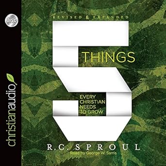 [Five Things Every Christian Needs to Grow] Five Things Every Christian Needs to Grow